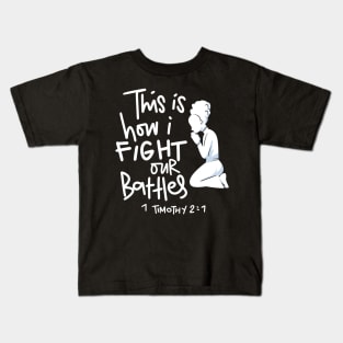 This is How I Fight My Battles - Intercessory Prayer Warrior Gift Kids T-Shirt